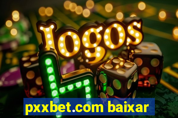 pxxbet.com baixar